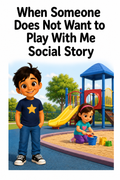 When Someone Does Not Want to Play With Me Social Story