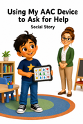 Using My AAC Device to Ask for Help Social Story for Autism